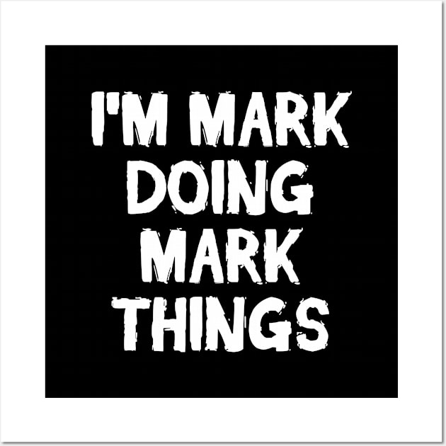 I'm Mark doing Mark things Wall Art by hoopoe